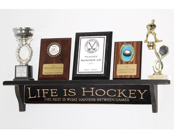 Life is Hockey  The rest is what happens between games  -  Trophy Shelf