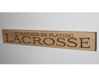 I'd rather be playing LACROSSE  -  Sign