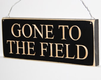 Gone to the Field  -  Sign