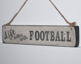 Life is better with FOOTBALL  - Sign