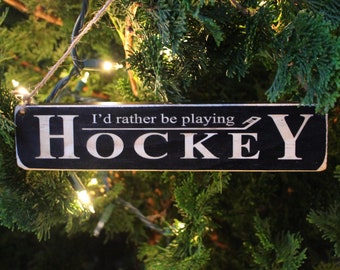 I'd rather be playing HOCKEY - Ornament