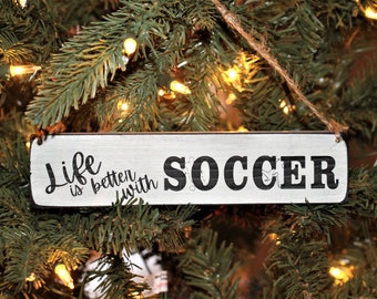 Life is better with SOCCER  - Ornament