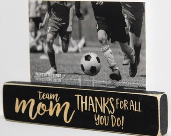 Team Mom Thanks for all you do - Photo Sign