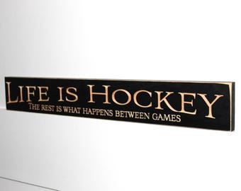 Life is Hockey The rest is what happens between games  -  Sign