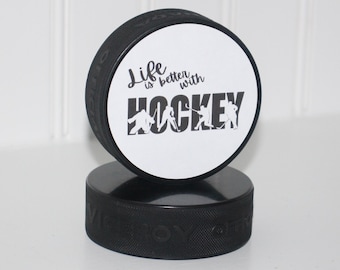 Life is better with HOCKEY  - Puck Sign