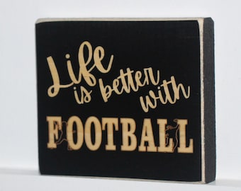 "Life is better with FOOTBALL" - Sign