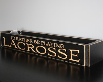 I'd rather be playing LACROSSE  -  Sign