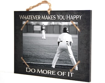 Whatever Makes You Happy   -  Do More Of It     Photo/Sign