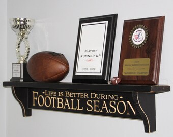 Life is Better During FOOTBALL SEASON  -  Trophy Shelf