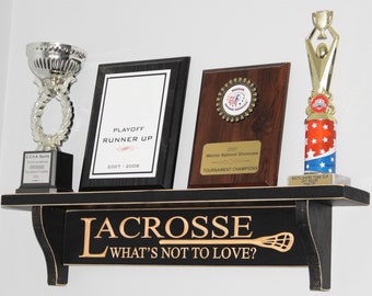 LACROSSE What's not to love?  Trophy Shelf