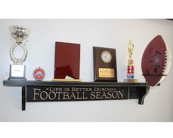 Life is Better During FOOTBALL SEASON  -  Trophy Shelf