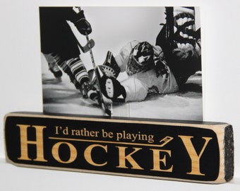 I'd rather be playing HOCKEY - Photo/Sign