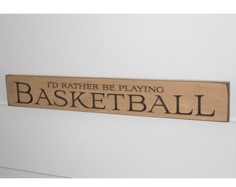 I'd rather be playing BASKETBALL  -  Sign