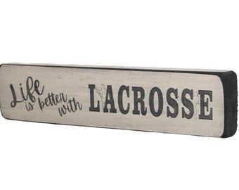 Life is better with LACROSSE  - Sign