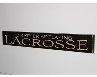 I'd rather be playing LACROSSE  -  Sign