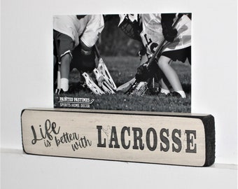 Life is better with LACROSSE  - Photo/Sign