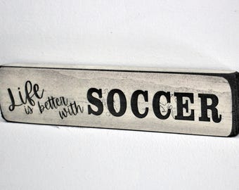 Life is better with SOCCER  - Sign