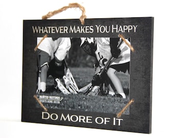 Whatever Makes You Happy   -  Do More Of It     Photo/Sign