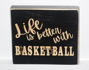 "Life is better with BASKETBALL" - Sign