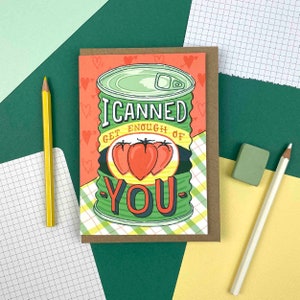 I Canned Get Enough of You A6 Valentine Card image 1