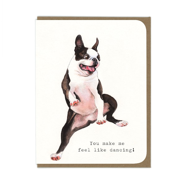 Boston Terrier Love - You Make Me Feel Like Dancing - Card