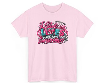 Funny Nurse Shirt, I Save Lives What's Your Superpower Tee, RN Gift for Women Nursing Student Tshirt