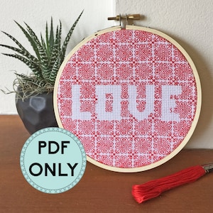 May include: A red and white cross-stitch embroidery hoop with the word "LOVE" in white lettering. The hoop is on a wooden surface with a red embroidery floss next to it. The text "PDF ONLY" is on a teal circle.