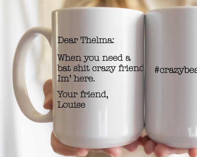 Thelma and Louise Best Friends Ceramic Mug 15oz | Friends gift | Funny mug | Crazy Best Friend | Gift for Her | Best Friends
