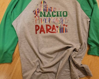 NACHO Average PARA, Paraprofessional Cinco de Mayo,  NACHO Average T-shirt,  Paraprofessional shirt