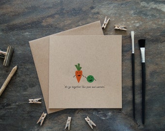 By the Shed - Peas and Carrots Card - We Go Together Like Peas and Carrots - Engagement, Anniversary, Wedding, Valentines, Civil Partnership