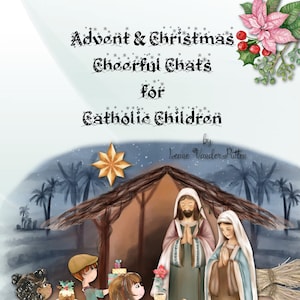 ¡Adviento y Navidad Alegres Charlas para Niños Católicos Colorido Libro de Cuentos! ¡Moral y cositas de la fe! ¡Preguntas, poemas, oraciones!