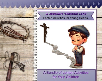A Bundle of Printable Lenten Activities for Your Children ~ A Journey Through Lent for Young Hearts ~ Traditional Catholic
