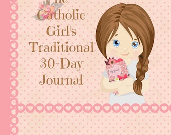 The Catholic Girl's Traditional 30-Day Journal
