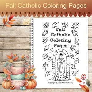 May include: A spiral-bound coloring book with the text "Fall Catholic Coloring Pages" and illustrations of leaves and a religious figure. The image includes fall-themed decorations like pumpkins and teacups.