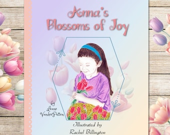 Anna's Blossoms of Joy~Catholic Hearth Story! Catholic Children's Book ~ Set in Poetic Rhyme ~ Beautiful Hand-Drawn Illustrations