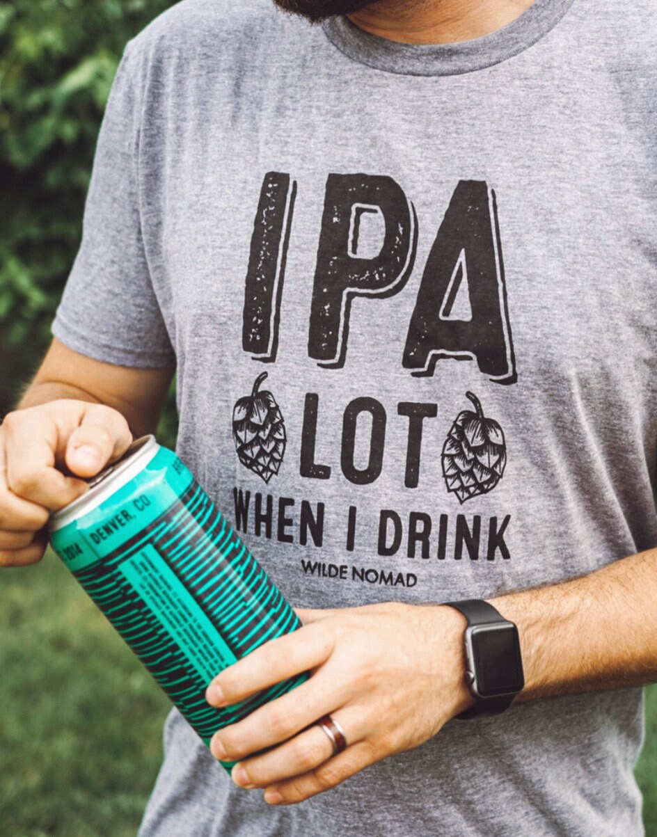 IPA lot when I drink tee - beer, craft beer, brewery, baby shower, be…
