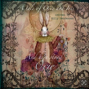 May include: A whimsical illustration of a rabbit dressed in vintage attire, holding a pocket watch. The artwork features the text "A tale of Ocie and Iris" and "And here stood Ocie". The color palette includes soft pinks, browns, and greens, with floral accents.