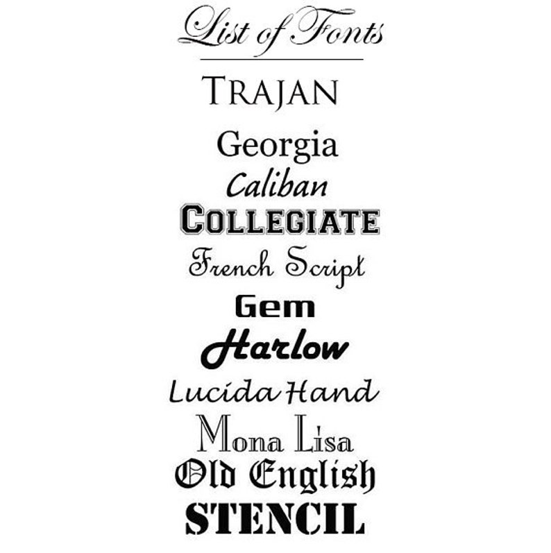 May include: A list of fonts in black text on a white background. The fonts include Trajan, Georgia, Caliban, Collegiate, French Script, Gem, Harlow, Lucida Hand, Mona Lisa, Old English, and Stencil.