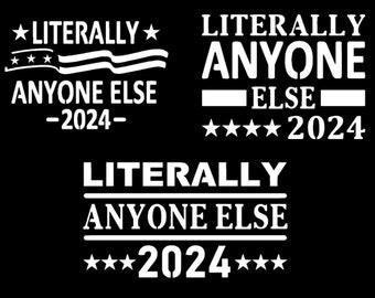 Literally Anyone Else Election Decals