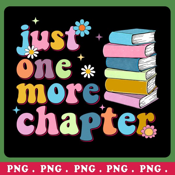 Just One More Chapter PNG, Groovy Book Lover Png, Summer Reading 2024 PNG, Bookish png, Vintage Book, Librarian Bookworm, Flower Books