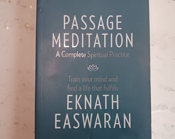 Passage Meditation - A Complete Spiritual Practice: Train Your Mind and Find a Life that Fulfills by Eknath Easwaran paperback