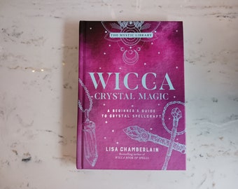 Wicca Crystal Magic: A Beginner's Guide To Crystal Spellcraft  by Lisa Chamberlain hardcover