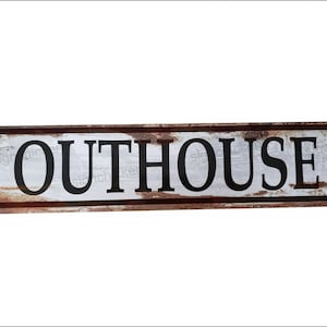 OUTHOUSE  sign, Rusty Look,  decor, SIGNS, kitchen, bath