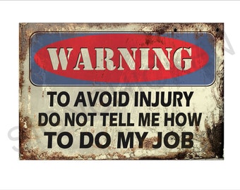 Warning to Avoid Injury Don't Tell Me How to Do My Job - Etsy