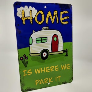 HOME Is Where We PARK It, sign, signage for the camper, RV, airstream or motorhome. Decor