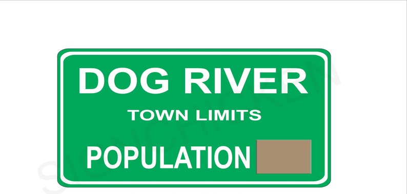 Dog River Population Sign MAGNET similar to Corner Gas TV Show, image 1