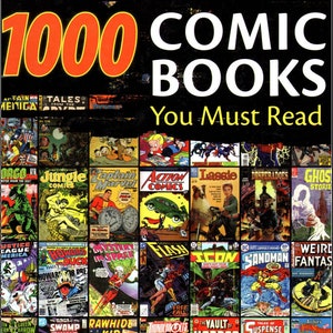 May include: A collage of comic book covers featuring a variety of characters and stories. The title "1000 Comic Books You Must Read" is displayed in large, bold letters.