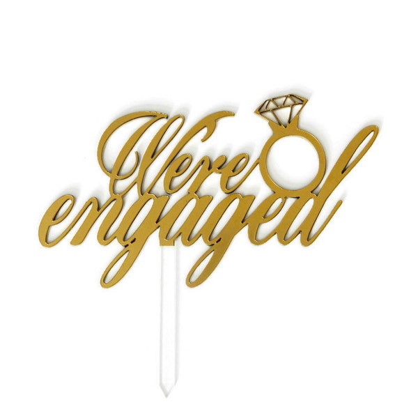 We're engaged cake topper, engagement cake topper, proposal cake topper, wedding cake topper, gold cake topper, engagement cake pick