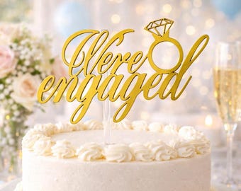 We’re Engaged Cake Topper | Engagement Party Cake Topper | Gold Engagement Cake Decor | Bridal Shower Cake Topper