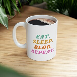 Eat Sleep Blog Repeat - Ceramic Mug 11oz